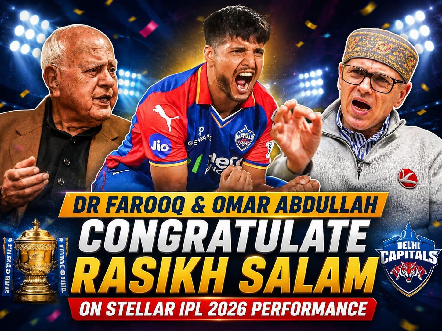 Dr Farooq, Omar Abdullah congratulate Rasikh Salam on stellar IPL 2026 performance